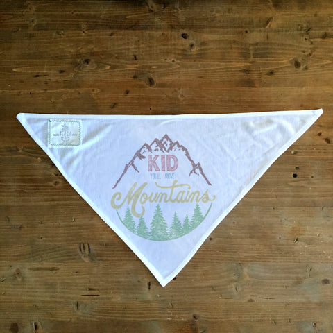 Kid You'll Move Mountains - Dog Bandana