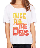 These Are The Days - women's