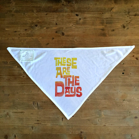 These Are The Days - Dog Bandana