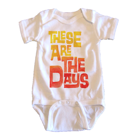 These Are The Days - onesie